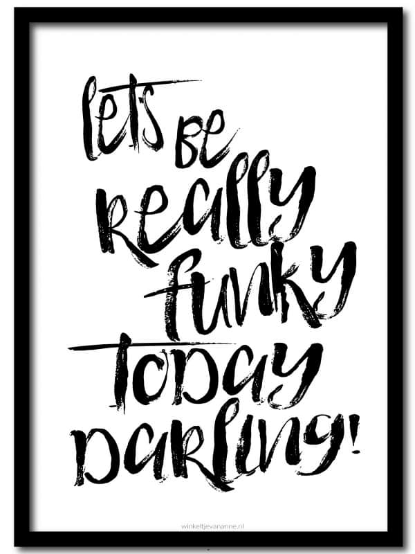 Poster A4: Let's be really funky today darling!